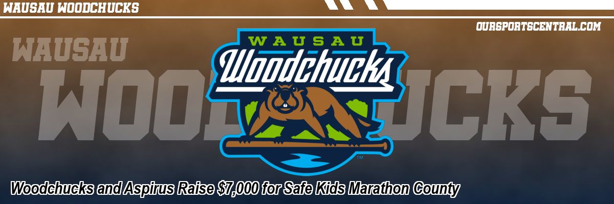 Woodchucks and Aspirus Raise $7,000 for Safe Kids Marathon County