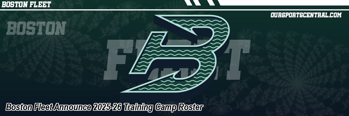 Boston Fleet Announce 2025-26 Training Camp Roster