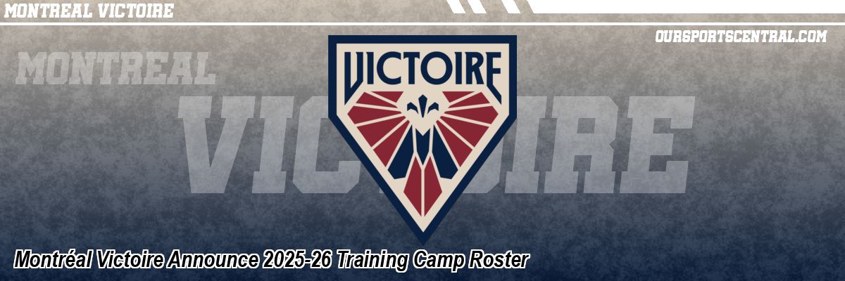 Montréal Victoire Announce 2025-26 Training Camp Roster