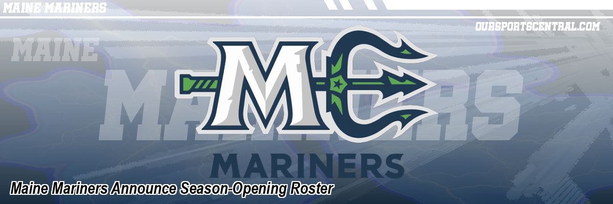 Maine Mariners Announce Season-Opening Roster