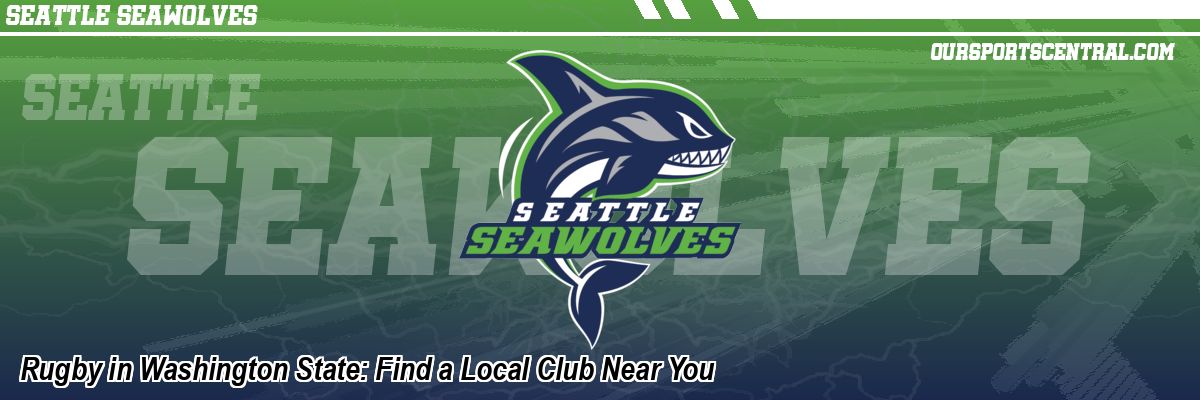 Rugby in Washington State: Find a Local Club Near You