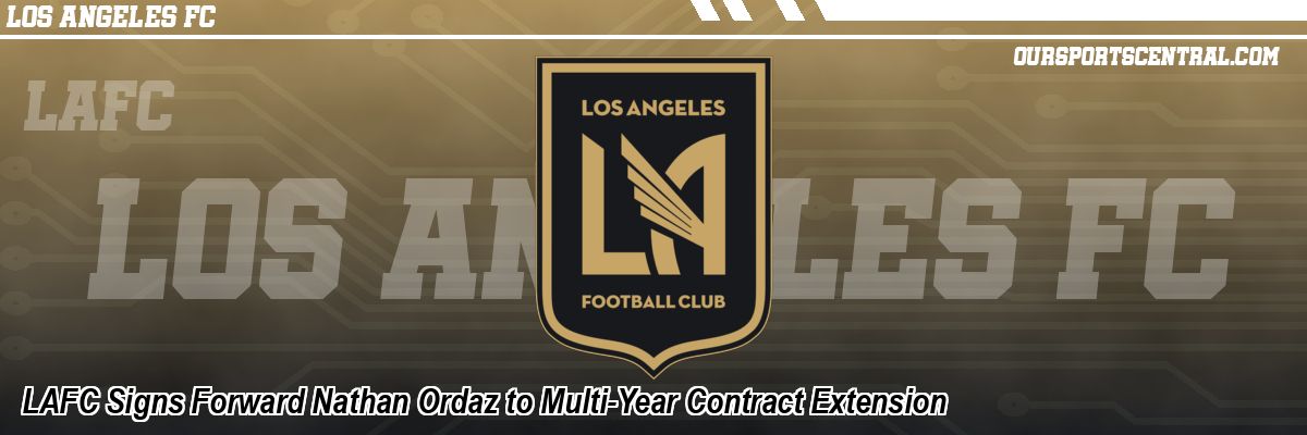 LAFC Signs Forward Nathan Ordaz to Multi-Year Contract Extension