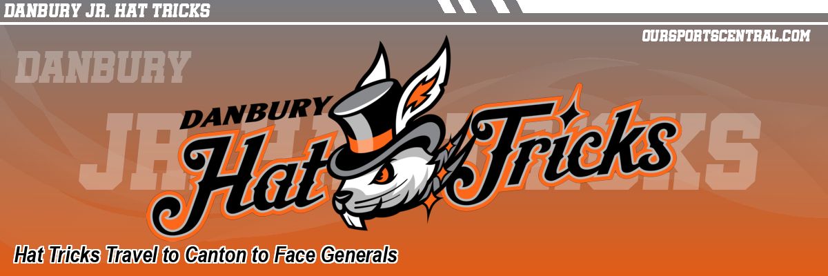 Hat Tricks Travel to Canton to Face Generals