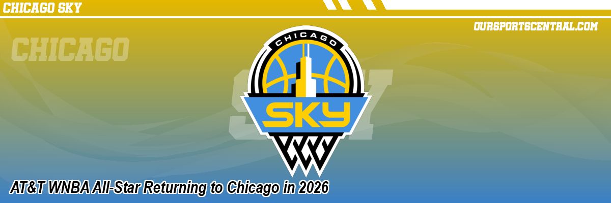 AT&T WNBA All-Star Returning to Chicago in 2026