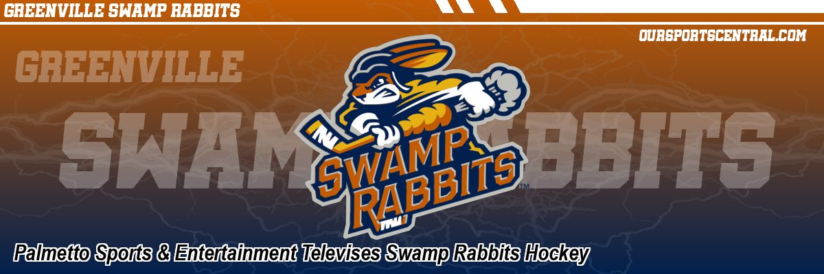Palmetto Sports & Entertainment Televises Swamp Rabbits Hockey