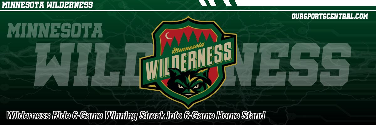 Wilderness Ride 6-Game Winning Streak into 6-Game Home Stand