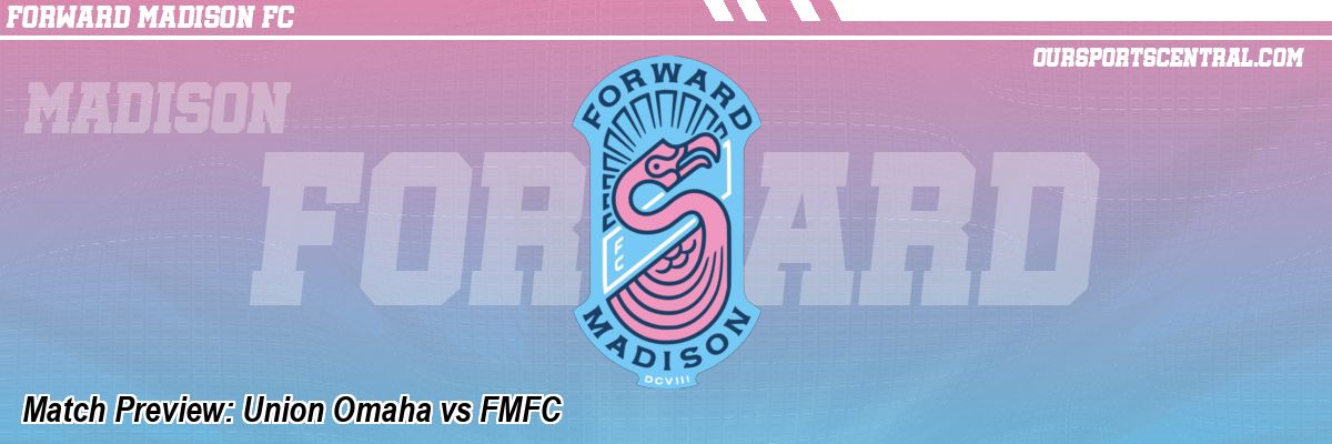 Match Preview: Union Omaha vs FMFC