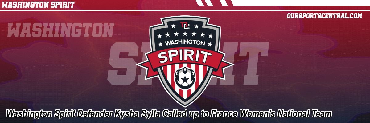Washington Spirit Defender Kysha Sylla Called up to France Women's National Team