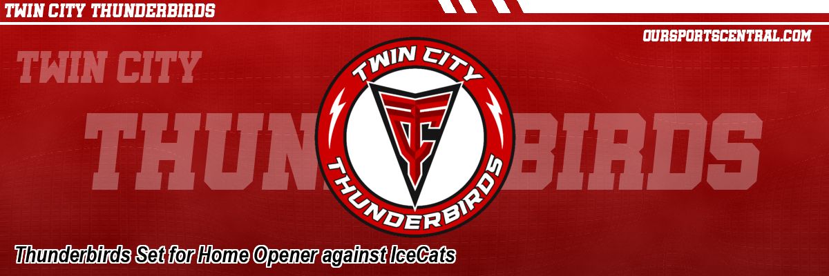 Thunderbirds Set for Home Opener against IceCats