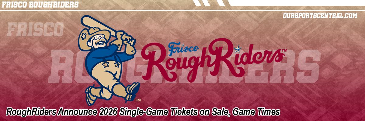RoughRiders Announce 2026 Single-Game Tickets on Sale, Game Times