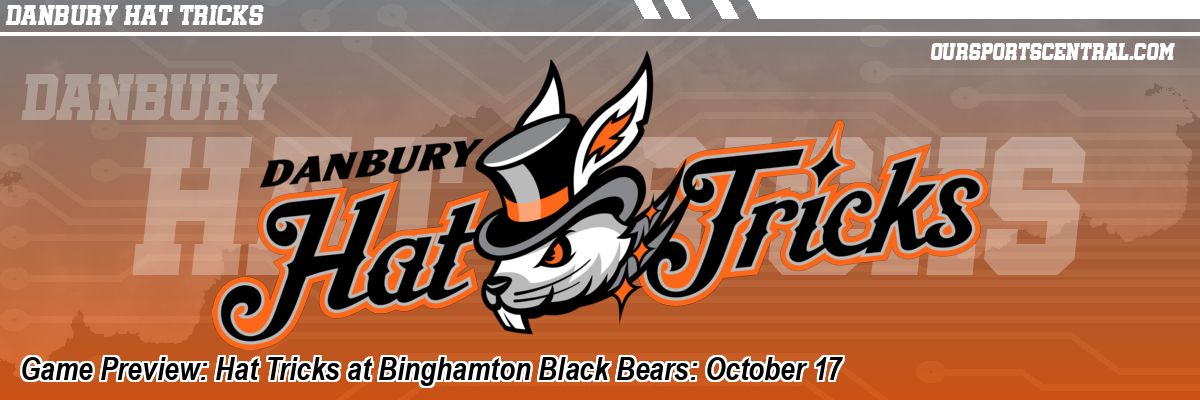 Game Preview: Hat Tricks at Binghamton Black Bears: October 17
