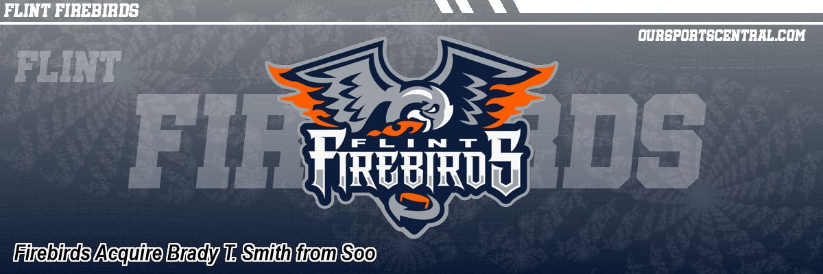 Firebirds Acquire Brady T. Smith from Soo