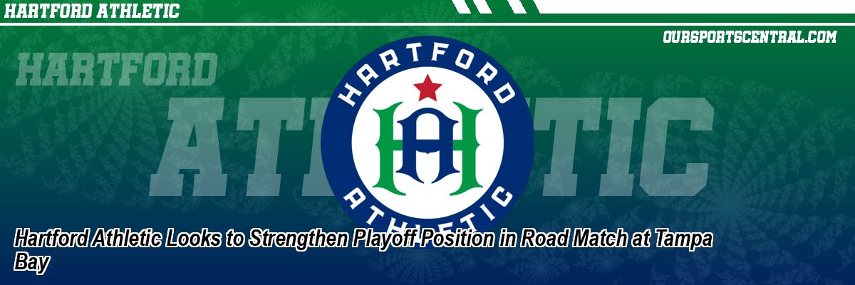 Hartford Athletic Looks to Strengthen Playoff Position in Road Match at Tampa Bay