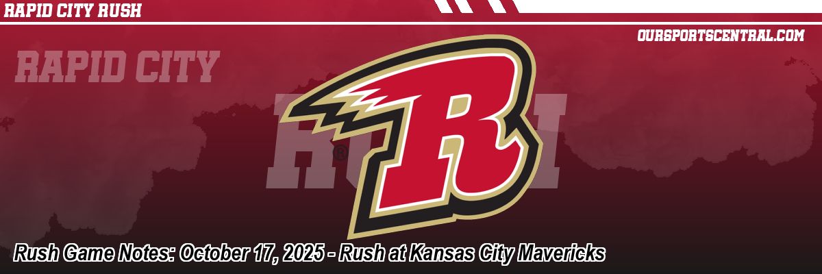 Rush Game Notes: October 17, 2025 - Rush at Kansas City Mavericks