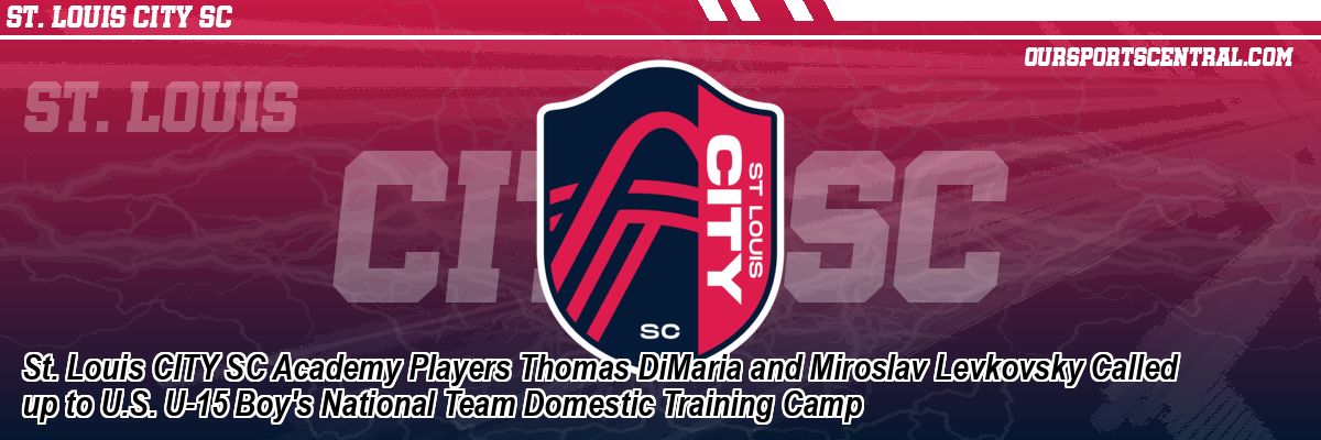 St. Louis CITY SC Academy Players Thomas DiMaria and Miroslav Levkovsky Called up to U.S. U-15 Boy's National Team Domestic Training Camp