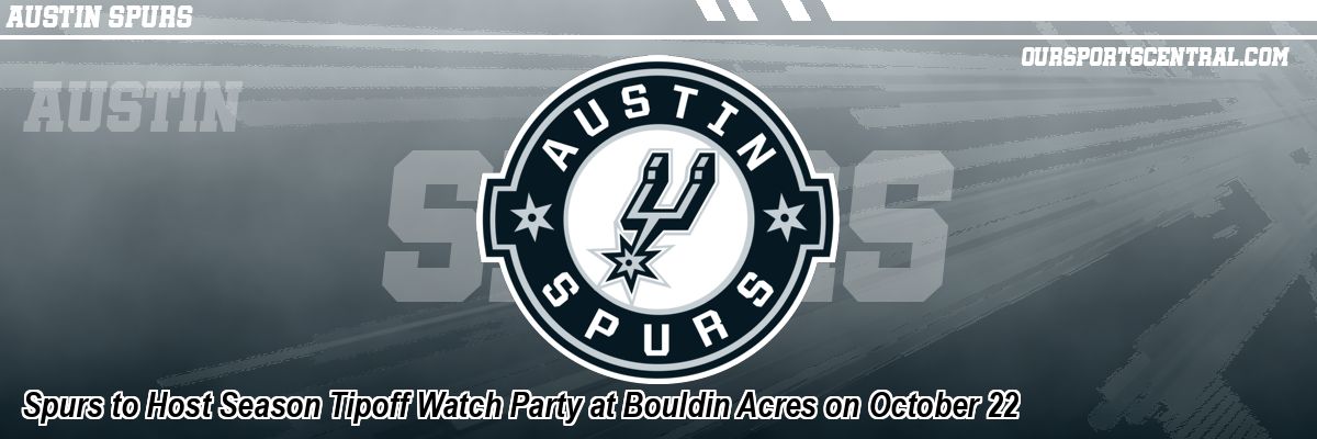 Spurs to Host Season Tipoff Watch Party at Bouldin Acres on October 22