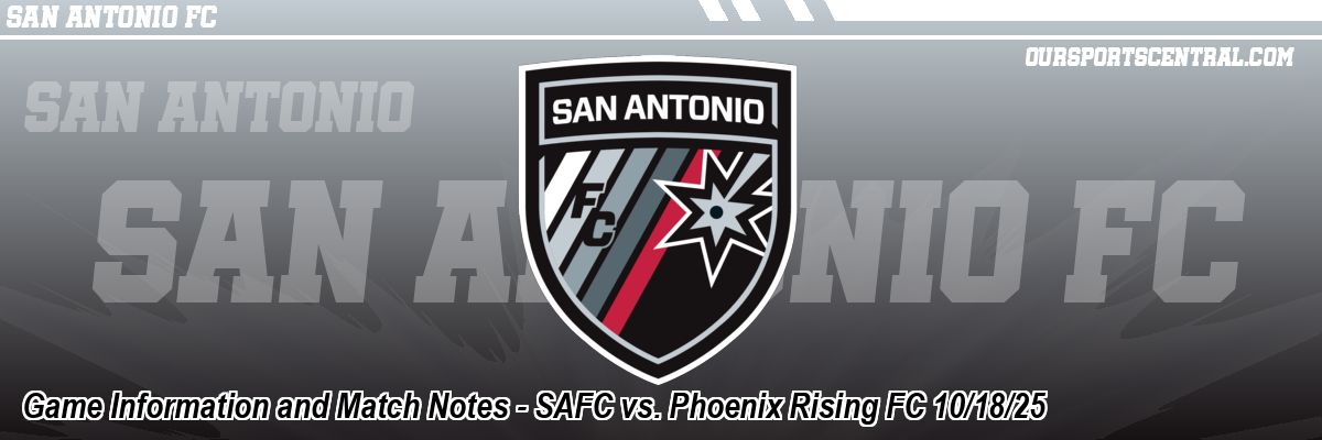 Game Information and Match Notes - SAFC vs. Phoenix Rising FC 10/18/25