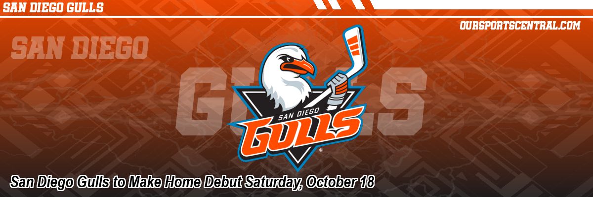 San Diego Gulls to Make Home Debut Saturday, October 18