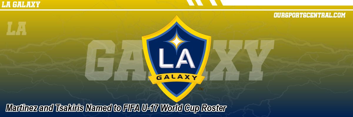 Martinez and Tsakiris Named to FIFA U-17 World Cup Roster