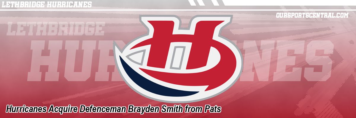 Hurricanes Acquire Defenceman Brayden Smith from Pats