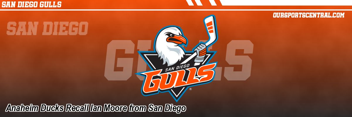 Anaheim Ducks Recall Ian Moore from San Diego
