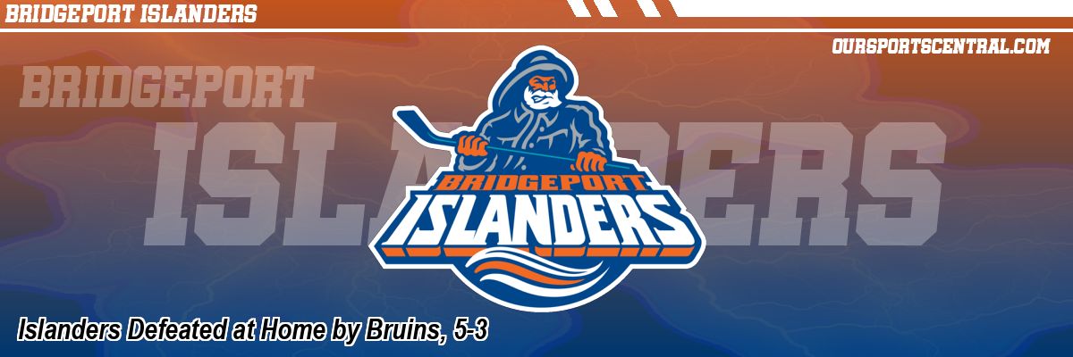 Islanders Defeated at Home by Bruins, 5-3