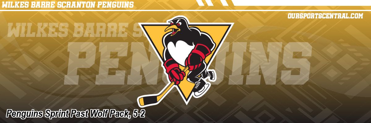 Penguins Sprint Past Wolf Pack, 5-2