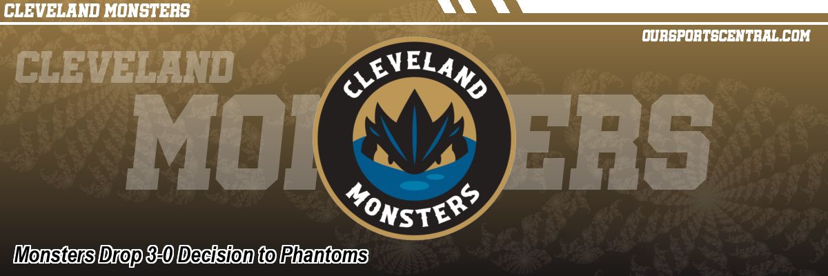 Monsters Drop 3-0 Decision to Phantoms
