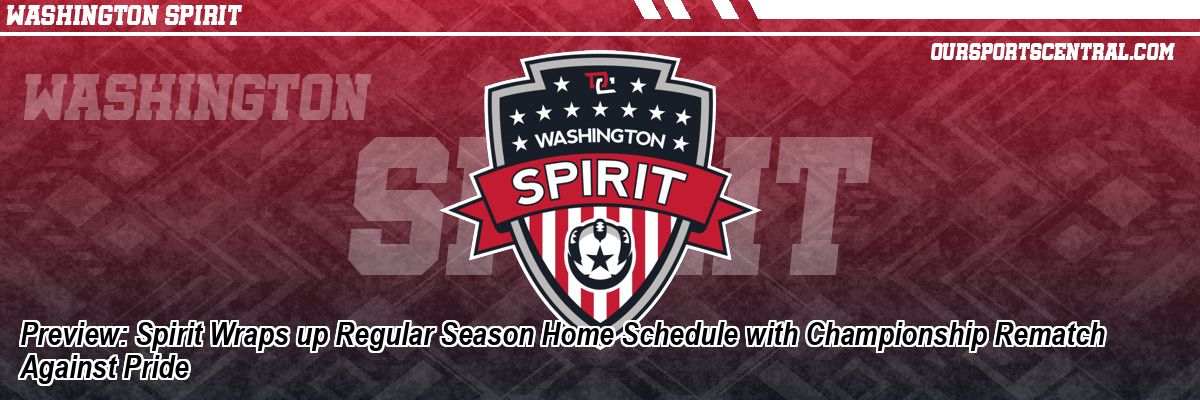 Preview: Spirit Wraps up Regular Season Home Schedule with Championship Rematch Against Pride
