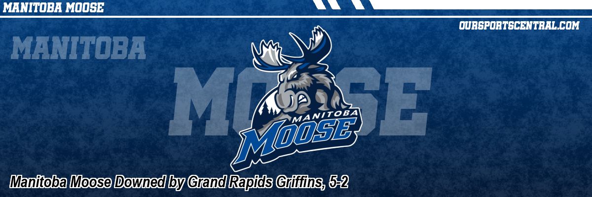 Manitoba Moose Downed by Grand Rapids Griffins, 5-2