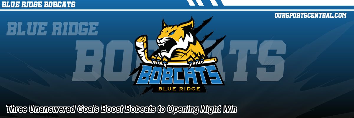 Three Unanswered Goals Boost Bobcats to Opening Night Win