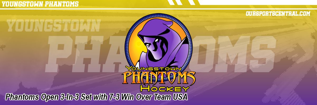 Phantoms Open 3-In-3 Set with 7-3 Win Over Team USA