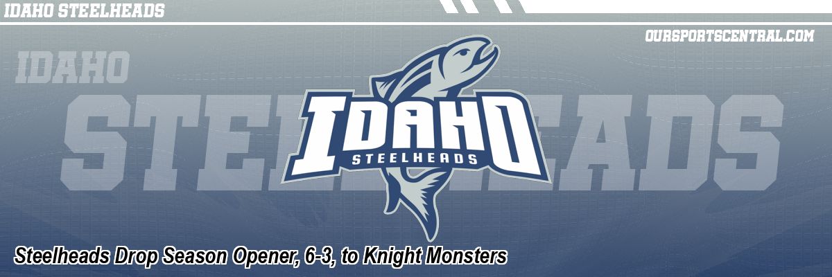 Steelheads Drop Season Opener, 6-3, to Knight Monsters