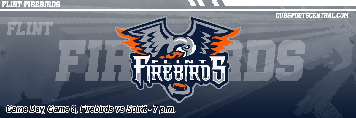 Game Day, Game 8, Firebirds vs Spirit - 7 p.m.