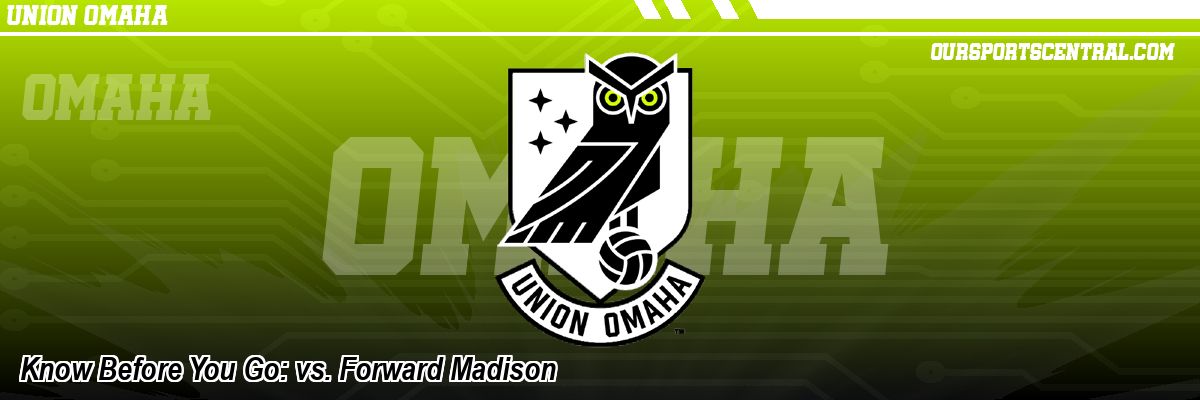 Know Before You Go: vs. Forward Madison