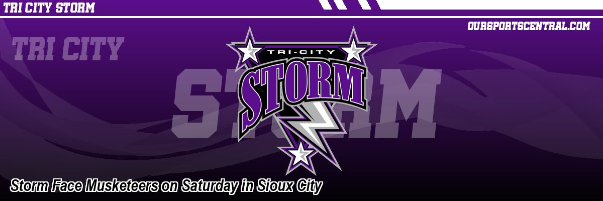 Storm Face Musketeers on Saturday in Sioux City