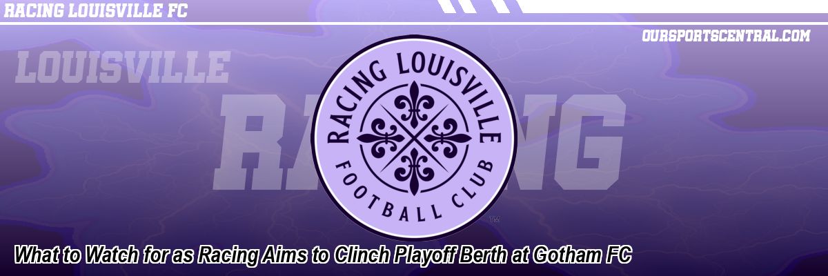 What to Watch for as Racing Aims to Clinch Playoff Berth at Gotham FC