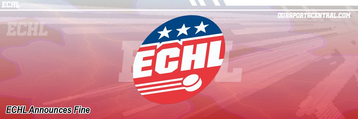 ECHL Announces Fine