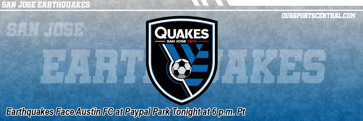 Earthquakes Face Austin FC at Paypal Park Tonight at 6 p.m. Pt