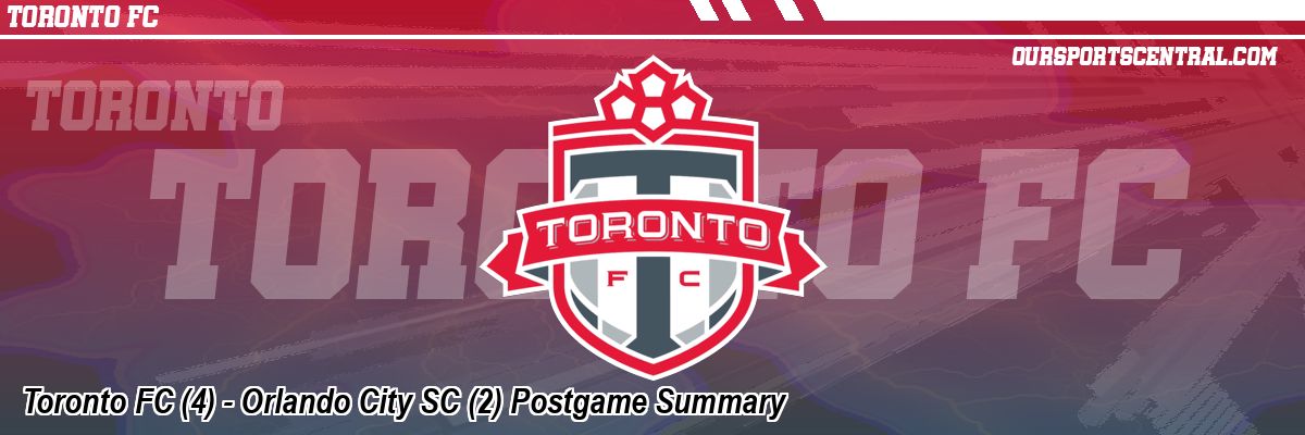 Toronto FC (4) - Orlando City SC (2) Postgame Summary