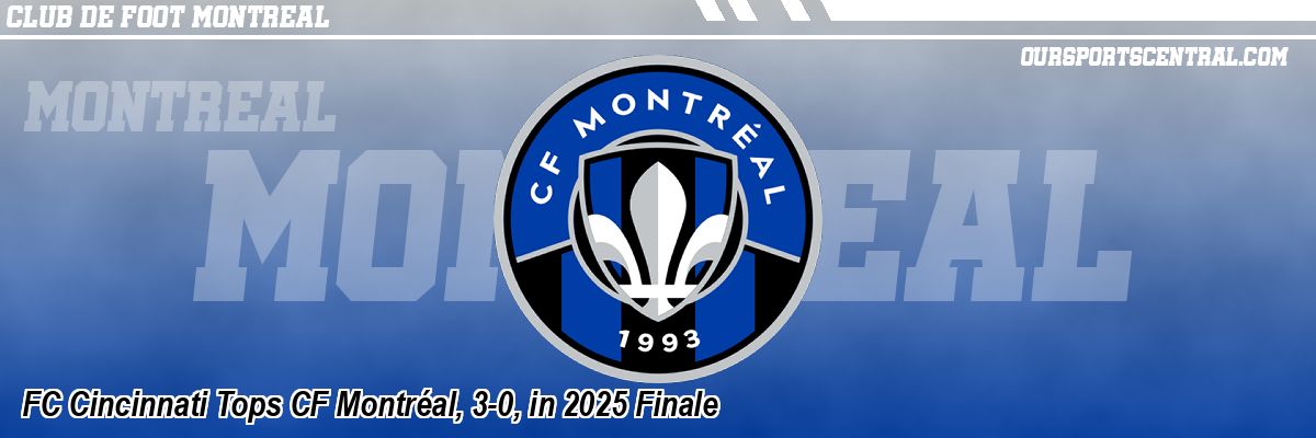 FC Cincinnati Tops CF Montréal, 3-0, in 2025 Finale