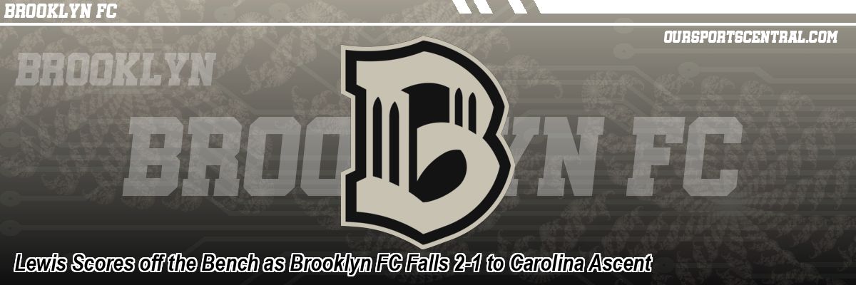 Lewis Scores off the Bench as Brooklyn FC Falls 2-1 to Carolina Ascent