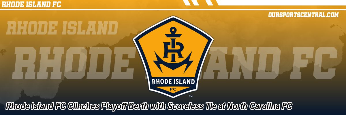 Rhode Island FC Clinches Playoff Berth with Scoreless Tie at North Carolina FC
