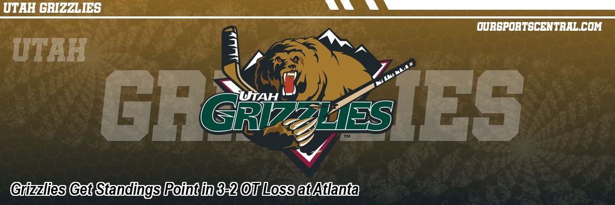 Grizzlies Get Standings Point in 3-2 OT Loss at Atlanta