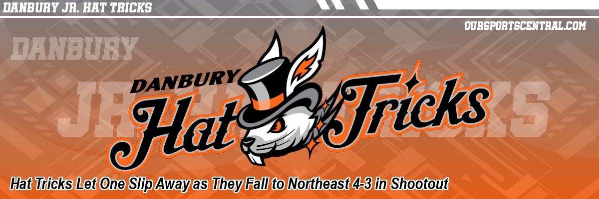 Hat Tricks Let One Slip Away as They Fall to Northeast 4-3 in Shootout