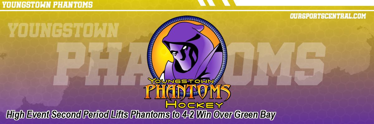 High Event Second Period Lifts Phantoms to 4-2 Win Over Green Bay