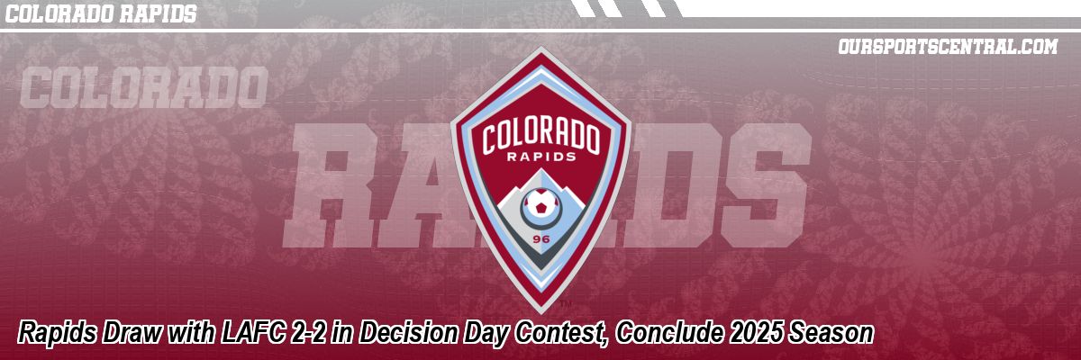 Rapids Draw with LAFC 2-2 in Decision Day Contest, Conclude 2025 Season