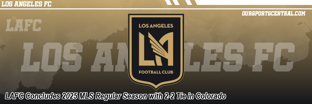 LAFC Concludes 2025 MLS Regular Season with 2-2 Tie in Colorado