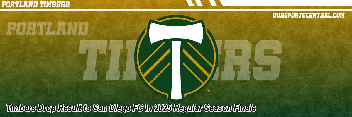 Timbers Drop Result to San Diego FC in 2025 Regular Season Finale