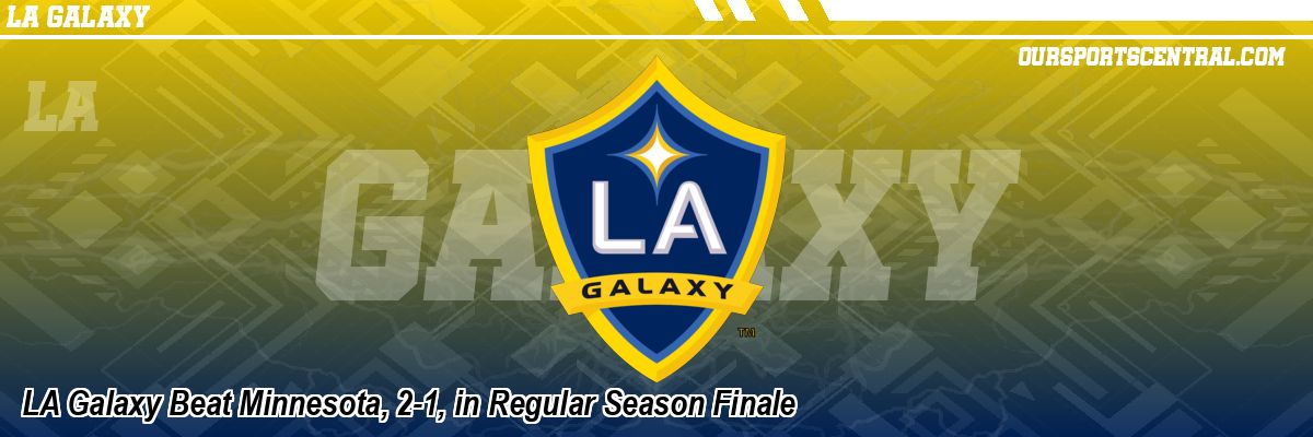LA Galaxy Beat Minnesota, 2-1, in Regular Season Finale